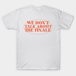 we don't talk about the finale T-Shirt